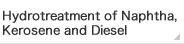 Hydrotreatment of Naphtha, Kerosene and Diesel